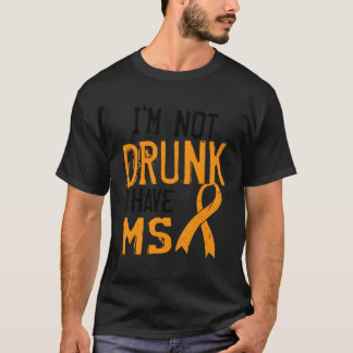 MS bewustzijn niet Drink hebben multiple sclerose T-shirt