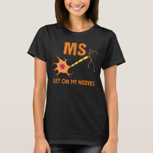MS Get on My Nerves multiple sclerose bewustzijn M T-shirt
