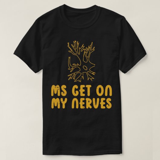 MS Get On My Nerves Multiple Sclerosis Awareness M T-shirt (Design voorkant)