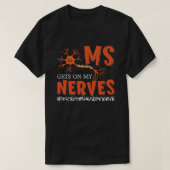 MS Get On My Nerves Multiple Sclerosis Awareness M T-shirt (Design voorkant)