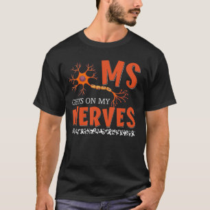 MS Get On My Nerves Multiple Sclerosis Awareness M T-shirt
