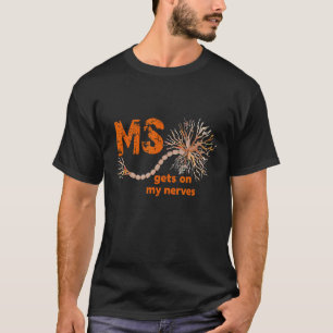 MS Get On My Nerves Multiple Sclerosis Awareness M T-shirt