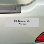 MS krijgt op mijn zenuwen Bumpersticker (Op auto)