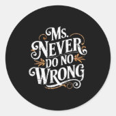 Ms Never Do No Wrong Funny Confident Quote  Ronde Sticker (Voorkant)