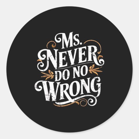 Ms Never Do No Wrong Funny Confident Quote  Ronde Sticker (Voorkant)