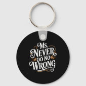 Ms Never Do No Wrong Funny Confident Quote Sleutelhanger (Voorkant)