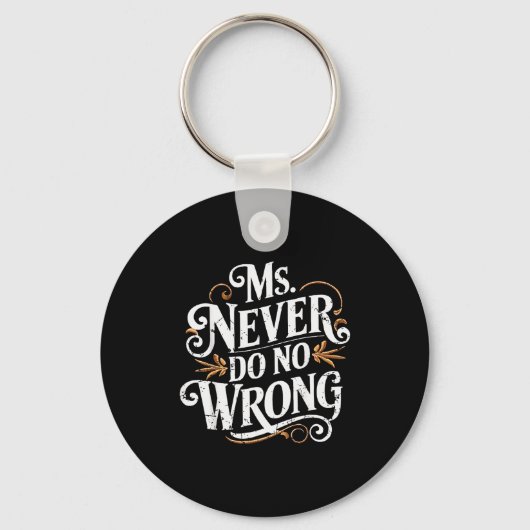 Ms Never Do No Wrong Funny Confident Quote Sleutelhanger (Voorkant)
