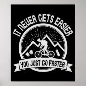 MTB - Het maakt het nooit makkelijker om sneller t Poster (Voorkant)