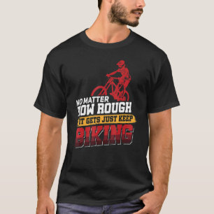 Mtb Mountain Bike Cycling Bmx Biking T-shirt