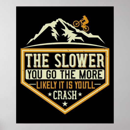 MTB - The Slower The More Likely I Crash Poster (Voorkant)