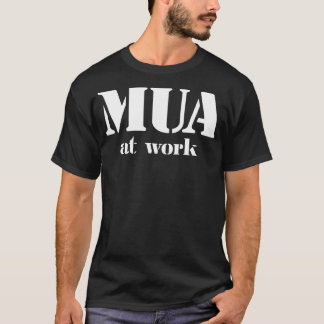 MUA op het werk T-shirt