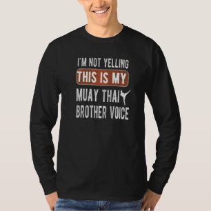 Muay Thai Brother Voice Muay Thai Brother T-shirt