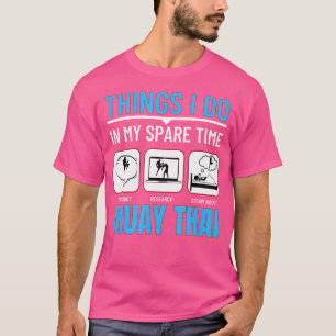 Muay Thai Dingen die ik doe in mijn vrije tijd Fun T-shirt