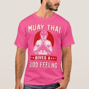 Muay Thai geeft een goed gevoel in Thai Boxing in  T-shirt
