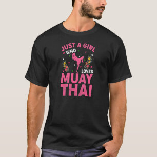 Muay Thai gewoon een meisje die houdt van Muay Tha T-shirt