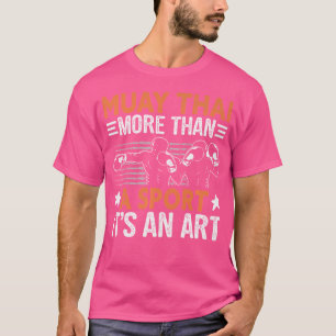Muay Thai meer dan een sport is een kunst Muay Tha T-shirt