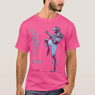 Muay Thai Misschien Te Dichtbij Je Bent Binnen Ber T-shirt