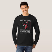 Muay Thai, omdat de moord verkeerd is, kat Meow Th T-shirt (Voorkant volledig)