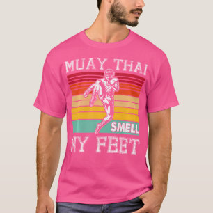 Muay Thai Smell My Feet i Thai Boxing i Muay Thai T-shirt