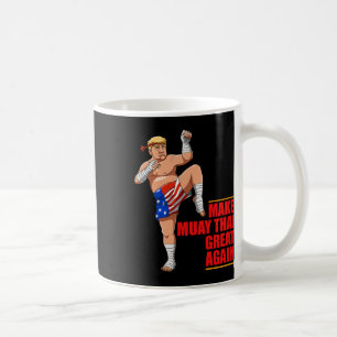 Muay Thai Trump - Maak Muay Thai Weer Groot Gesche Koffiemok