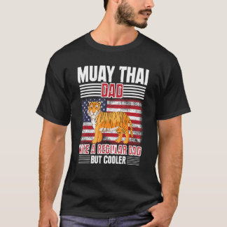 Muay Thai Vader Als Een Gewone Vader Maar Koeler T T-shirt