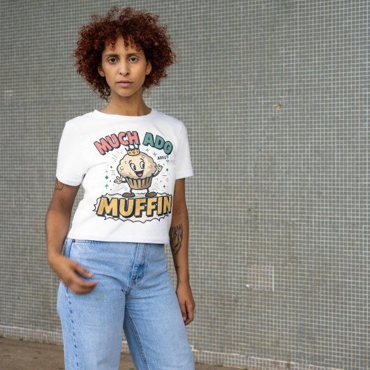 Much Ado About Muffin Shakespeare Pun Funny Bakery T-shirt