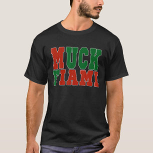 Muck Fiami Funny Miami Hater Gift T Shirt