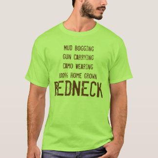 Mud Bogging Camo Wearing Home Grown REDNECK T shir T-shirt