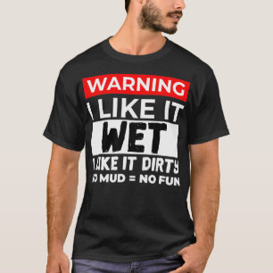Mud Bogging Mudding Natte en Dirty T-shirt