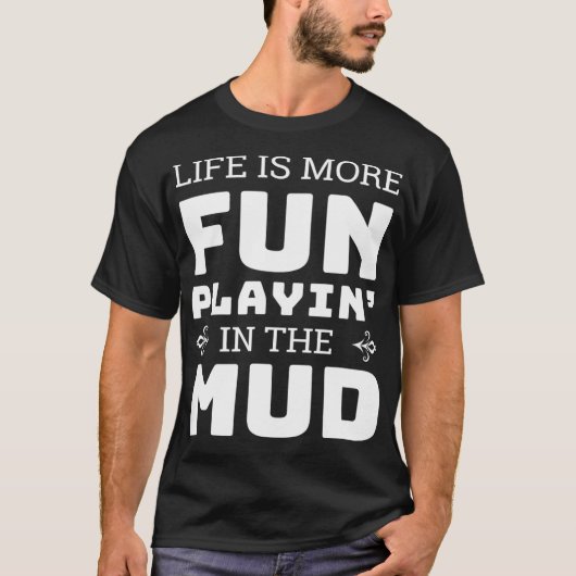 Mud Bogging Mudding Play in Mud T-shirt (Voorkant)