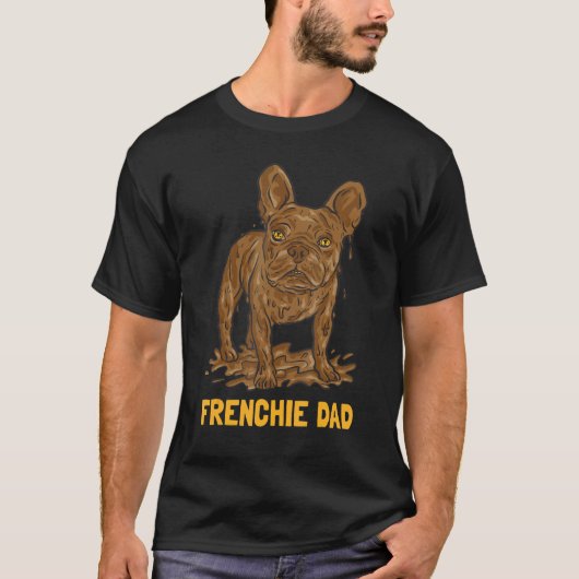 Mud Dirt Dog French Bulldog Dad T-shirt (Voorkant)