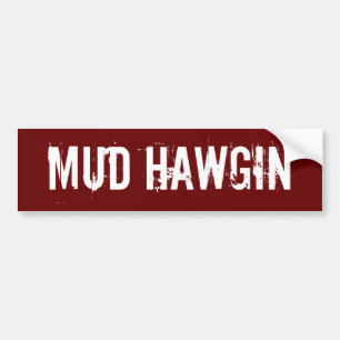 Mud Hawgin Bumpersticker