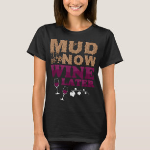 Mud Now Wine Latere Obstacle Run Group Outfit T-Sh T-shirt