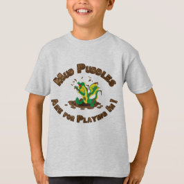 Mud Puddles is voor het spelen. T-shirt