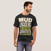 Mud registreert de smerigste wetenschappers Funny  T-shirt (Voorkant volledig)