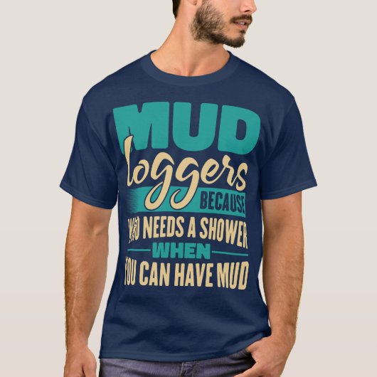 Mud registreert omdat wie een schokdemper nodig he t-shirt (Voorkant)