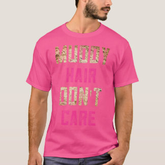 Mud Run Stuff Muddy Hair Don't Care 5K Runners Run T-shirt