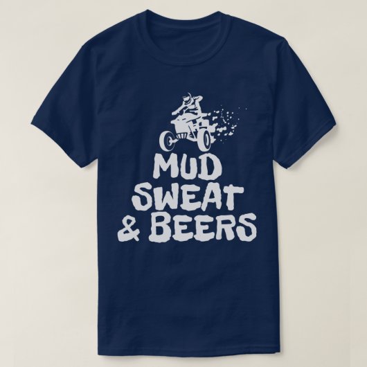 Mud Sweat & Beers ATV off Roading Funny All Terrai T-shirt (Design voorkant)