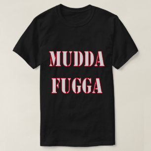Mudda Fugga Humor Gag Joke Funny T-shirt