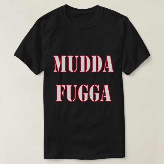 Mudda Fugga Humor Gag Joke Funny T-shirt (Design voorkant)