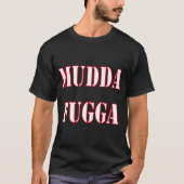 Mudda Fugga Humor Gag Joke Funny T-shirt (Voorkant)