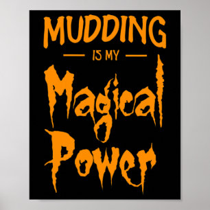 Mudding is mijn magische kracht grappige Halloween Poster