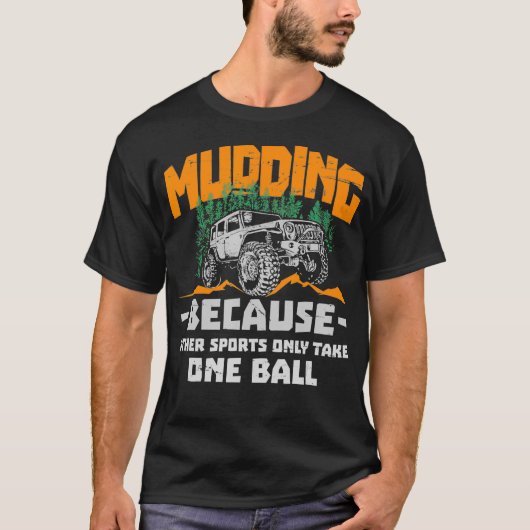 Mudding Mud Bogging Funny Gift design for Men of  T-shirt (Voorkant)