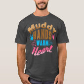 Muddy Hands Warm Heart Pottery Lover T-shirt (Voorkant)