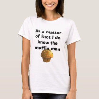 Muffin man t-shirt