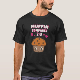 Muffin vergelijkt met jou paren romantische valent t-shirt