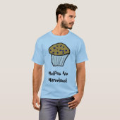 Muffins zijn prachtig! T-shirt (Voorkant volledig)