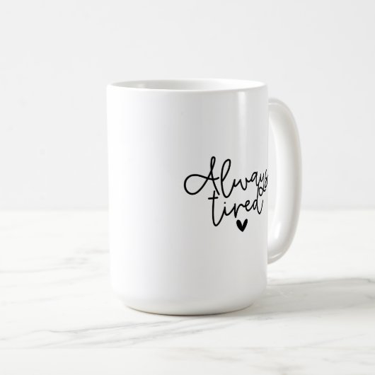 Mug - Always Tired Koffiemok (Voorkant rechts)