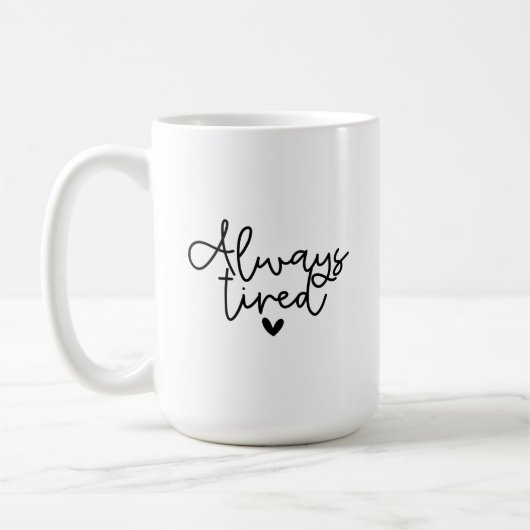 Mug - Always Tired Koffiemok (Links)