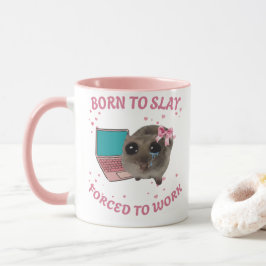Mug Born to Slay – Forcé de Travailler | Hamster  Mok